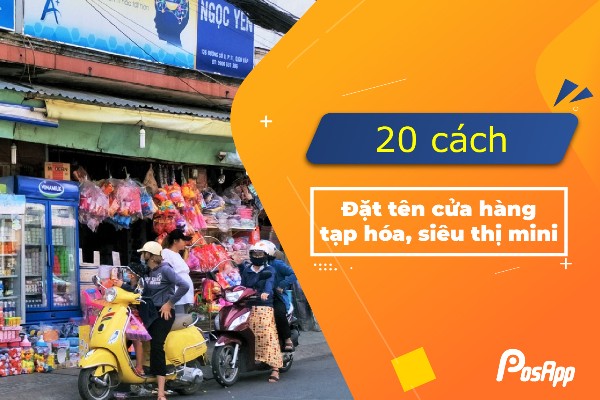 cách đặt tên cửa hàng tạp hóa hút khách - Hình 4