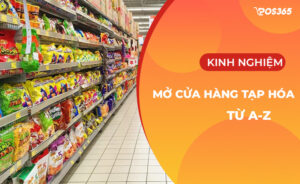 quy trình mở cửa hàng tạp hóa từ A-Z