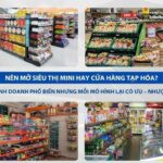 Review sau 1 năm mở cửa hàng tạp hóa: Những con số thật, bài học xương máu và lời khuyên cho người mới bắt đầu review sau 1 năm mở cửa hàng tạp hóa