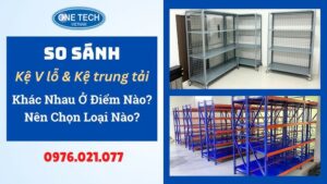 so sánh kệ sắt v lỗ và kệ trung tải