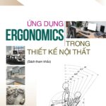 Cẩm nang ergonomics trong nội thất: Bí quyết thiết kế không gian sống lành mạnh và nâng cao chất lượng cuộc sống cẩm nang ergonomics trong nội thất