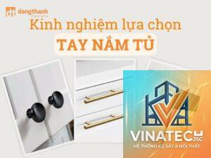 cẩm nang lựa chọn tay nắm tủ