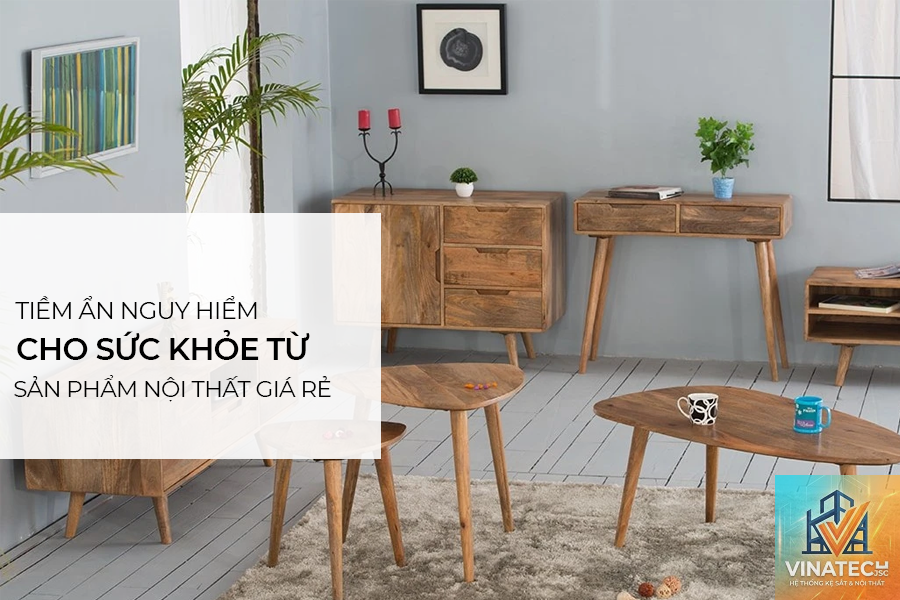 cẩm nang tránh mua nội thất kém chất lượng - Hình 2
