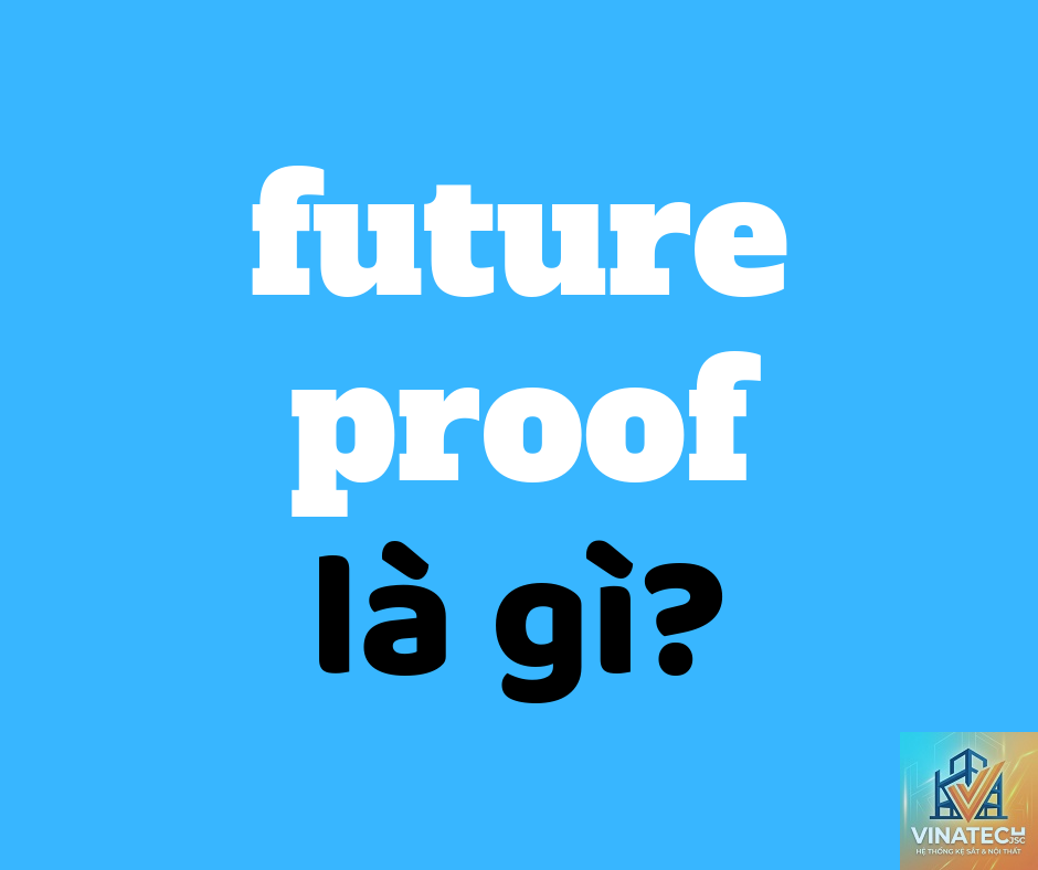 future proof design là gì - Hình 1